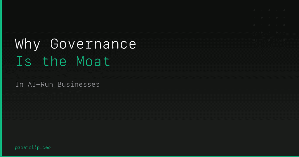 Why Governance Is the Moat in AI-Run Businesses